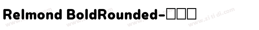 Relmond BoldRounded字体转换 Relmond BoldRounded字体转换